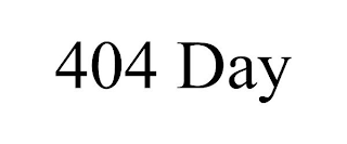 404 DAY