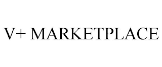 V+ MARKETPLACE