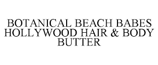 BOTANICAL BEACH BABES HOLLYWOOD HAIR & BODY BUTTER