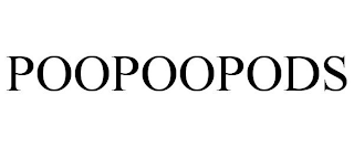POOPOOPODS