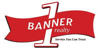 BANNER 1 REALTY SERVICE YOU CAN TRUST