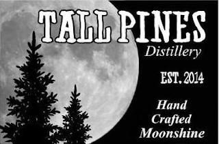 TALL PINES DISTILLERY EST. 2014 HAND CRAFTED MOONSHINE