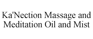 KA'NECTION MASSAGE AND MEDITATION OIL AND MIST