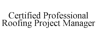 CERTIFIED PROFESSIONAL ROOFING PROJECT MANAGER
