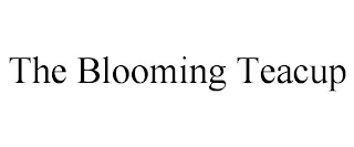THE BLOOMING TEACUP