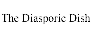 THE DIASPORIC DISH