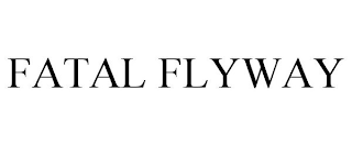 FATAL FLYWAY