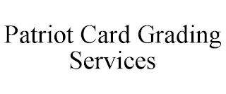 PATRIOT CARD GRADING SERVICES