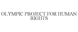 OLYMPIC PROJECT FOR HUMAN RIGHTS