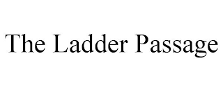 THE LADDER PASSAGE