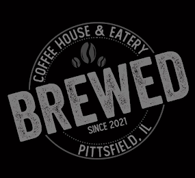 BREWED COFFEE HOUSE & EATERY SINCE 2021 PITTSFIELD, IL