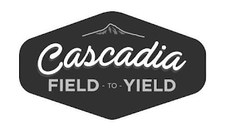 CASCADIA FIELD TO YIELD