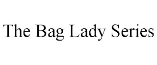 THE BAG LADY SERIES