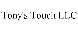 TONY'S TOUCH LLC