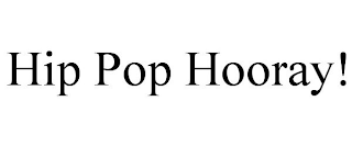 HIP POP HOORAY!