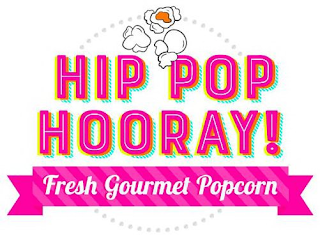 HIP POP HOORAY! FRESH GOURMET POPCORN
