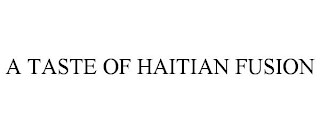 A TASTE OF HAITIAN FUSION