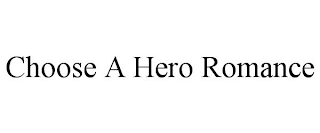 CHOOSE A HERO ROMANCE