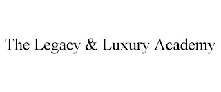 THE LEGACY & LUXURY ACADEMY