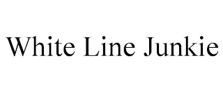 WHITE LINE JUNKIE