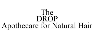 THE DROP APOTHECARE FOR NATURAL HAIR