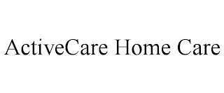 ACTIVECARE HOME CARE