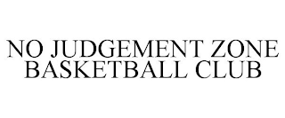 NO JUDGEMENT ZONE BASKETBALL CLUB