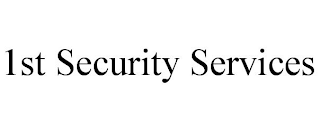 1ST SECURITY SERVICES