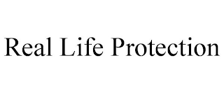 REAL LIFE PROTECTION