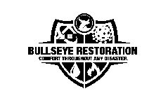 BULLSEYE RESTORATION COMFORT THROUGHOUT ANY DISASTER.