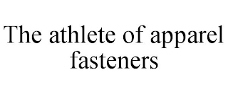 THE ATHLETE OF APPAREL FASTENERS