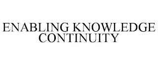 ENABLING KNOWLEDGE CONTINUITY