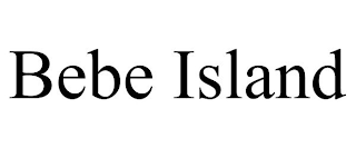 BEBE ISLAND