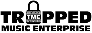 TME TRAPPED MUSIC ENTERPRISE