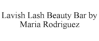 LAVISH LASH BEAUTY BAR BY MARIA RODRIGUEZ