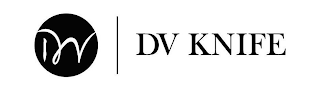 DV DV KNIFE