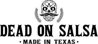 DEAD ON SALSA · MADE IN TEXAS ·