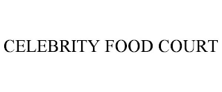 CELEBRITY FOOD COURT