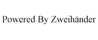 POWERED BY ZWEIHÄNDER