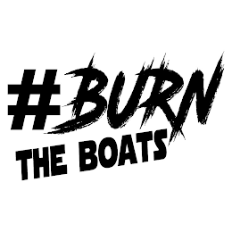 #BURN THE BOATS