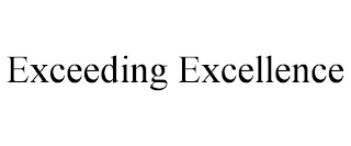 EXCEEDING EXCELLENCE