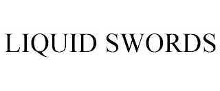 LIQUID SWORDS