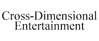 CROSS-DIMENSIONAL ENTERTAINMENT