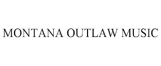 MONTANA OUTLAW MUSIC