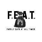 F$EA$T$ FAMILY EATS AT ALL TIMES