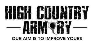 HIGH COUNTRY ARMORY OUR AIM IS TO IMPROVE YOURS