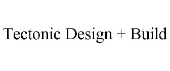 TECTONIC DESIGN + BUILD