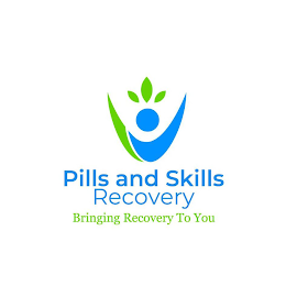 PILLS AND SKILLS RECOVERY BRINGING RECOVERY TO YOU
