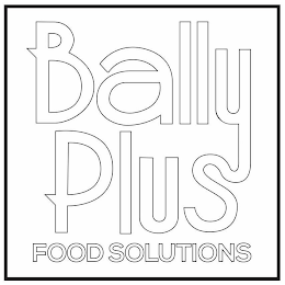 BALLY PLUS FOOD SOLUTIONS