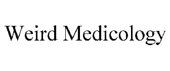 WEIRD MEDICOLOGY